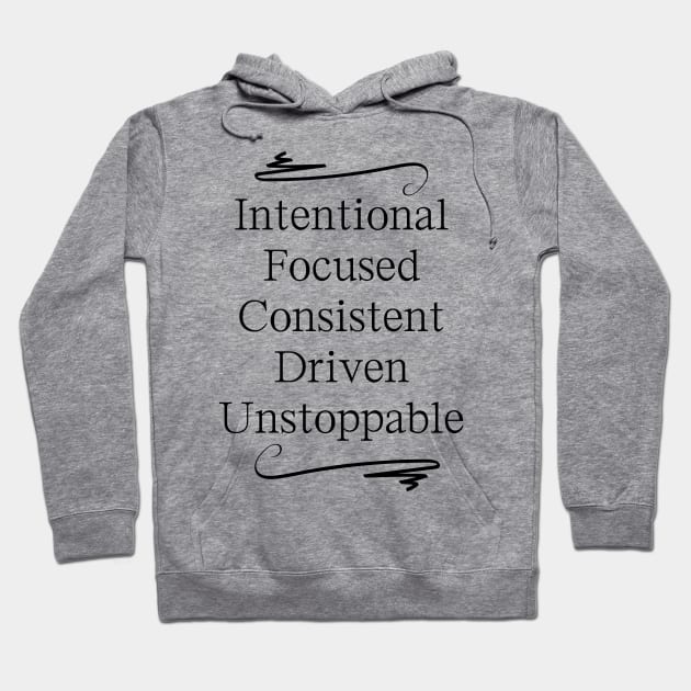 Motivational Inspiring Words Intentioanl Focued Hoodie by BasicallyBeachy